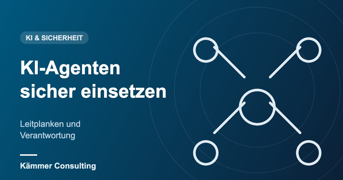 KI-Agenten sicher einsetzen – KI & Sicherheit
