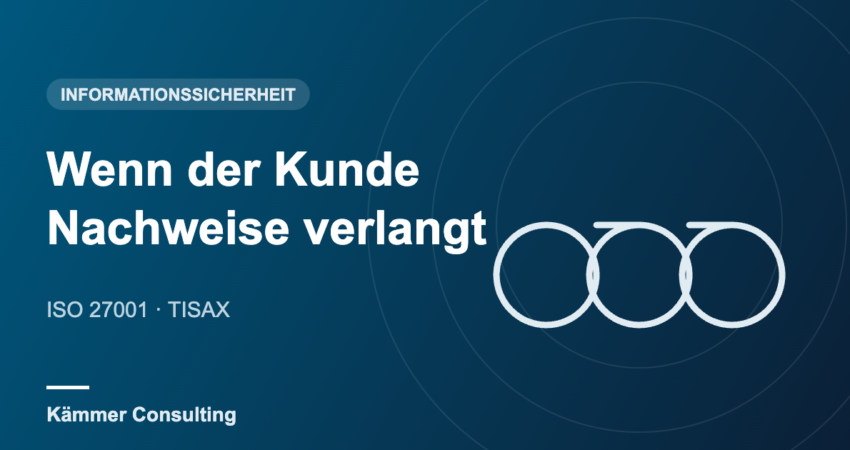 Wenn der Kunde Nachweise verlangt – Informationssicherheit